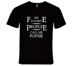 My Favorite People Call Me Popsie T Shirt