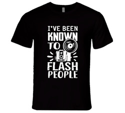 I've Been Known To Flash People Photographer Unisex T Shirt