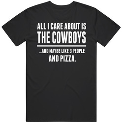 All I Care About Is The Dallas Cowboys And Pizza Funny Football T Shirt