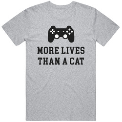 More Lives Than A Cat T-shirt Funny Gaming Tee Shirt For Gamers T Shirt