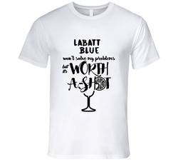 Labatt Blue Wont Solve Probems But Worth A Shot T Shirt