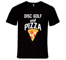 Disc Golf And Pizza Unisex T Shirt