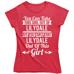 Can't Take Lilydale Out Of This Girl Funny Hometown Custom City Love Ladie's Ladies T Shirt