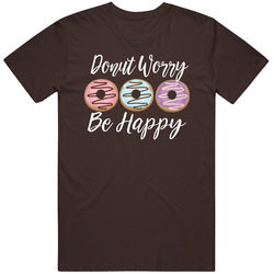 Donut T-shirt, Donut Worry, Be Happy Shirt, Donut Worry, Be Happy Tee T Shirt