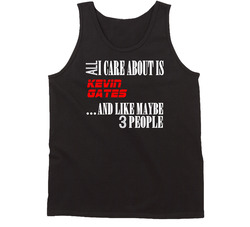 All I Care About Is Kevin Gates Hip Hop Tanktop