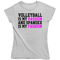 Volleyball Is My Passion And Spendex Is My Fashion Unisex Ladies T Shirt