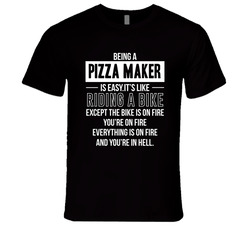 Being A Pizza Maker Is Like Riding A Bike In Hell Unisex T Shirt