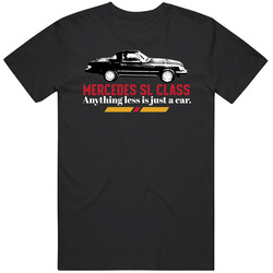 1986 Mercedes Sl Class 560sl V8 R107 Anything Less Is Just A Car Fan T Shirt