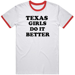 Texas Girls Do It Better T Shirt