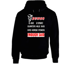 Dodge Demon Challenger Srt 2017 Fastest Production Car Enough Said Enthusiast Hoodie