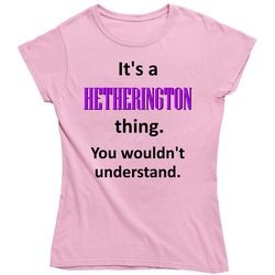 Its A Hetherington Thing Ladies T Shirt
