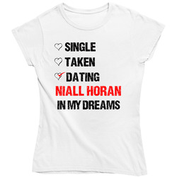 Single Taken Dating Niall Horan In My Dreams Crush Ladies T Shirt