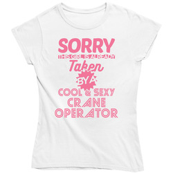 Sorry This Girl Taken By Cool And Sexy Crane Operator Job Wife Girlfriend Love Ladies T Shirt