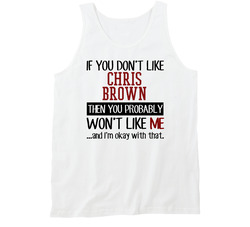 If You Don't Like Chris Brown Hip Hop Tanktop