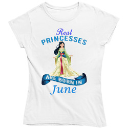 Real Princesses Are Born In June Mulan Ladies T Shirt Real Princesses Are Born In June Mulan Ladies T Shirt