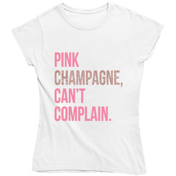 Pink Champagne, Can't Complain  Fitted Ladies T Shirt
