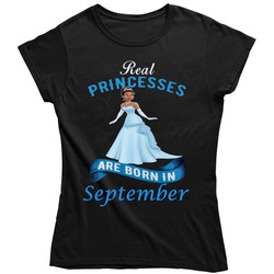 Real Princesses Are Born In September Tiana Ladies T Shirt