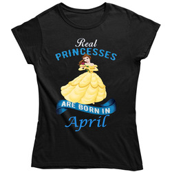 Real Princesses Are Born In April Belle Ladies T Shirt