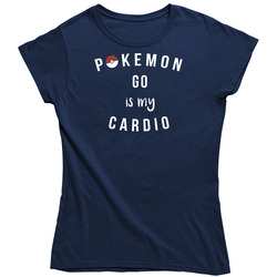 Pokemon Go Is My Cardio Ladies T Shirt