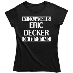 My Ideal Weight Is Eric Decker On Top Of Me New York Ny Football Player Fan Ladies T Shirt