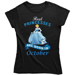 Real Princesses Are Born In October Cinderella Ladies T Shirt