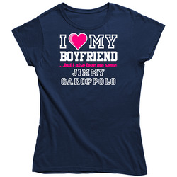 I Love My Boyfriend Also Love Me Some Jimmy Garoppolo New England Football Player Fan Ladies T Shirt
