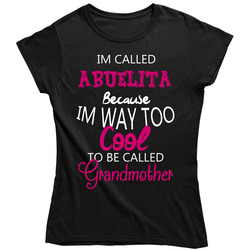 Im Called Abuelita Because Im Too Cool Irish Gaelic Grandmother Ladies T Shirt