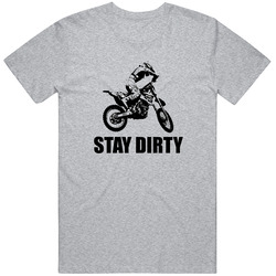 Stay Dirty Motocross Motorcycle Rider T Shirt