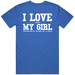 I Love My Girlfriend Jj Redick Philadelphia Basketball Finals T Shirt