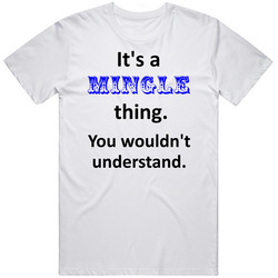 Its A Mingle Thing You Wouldnt Understand Name Circus T Shirt