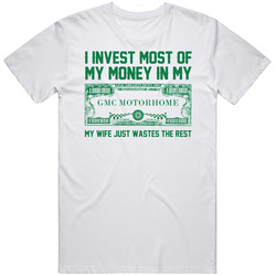 Invest Money In My Gmc Motorhome Car Lover Enthusiast T Shirt
