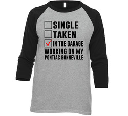 Single Taken In The Garage Working My Pontiac Bonneville Car Lover Enthusiast Baseball Raglan Raglan 3/4 Sleeve Shirt