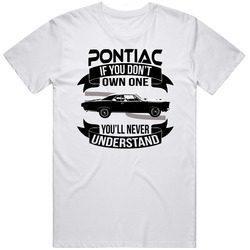 1966 Pontiac Gto Dont Own One Youll Never Understand Car Enthusiasts T Shirt