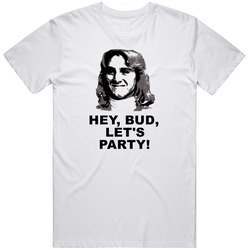 Fast Times At Ridgemont High Jeff Spicoli Hey Bud Lets Party Movie Quotes T Shirt