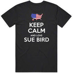 Keep Calm And Love Sue Bird Usa Basketball Olympics T Shirt