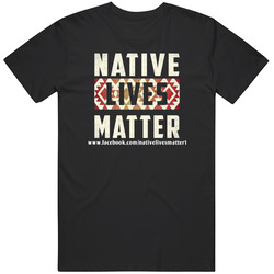 Natives Lives Matter 3 Tribal T Shirt