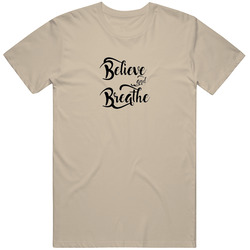 Believe And Breathe Scroll T Shirt