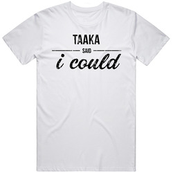 Taaka Said I Could Funny Drinking T Shirt