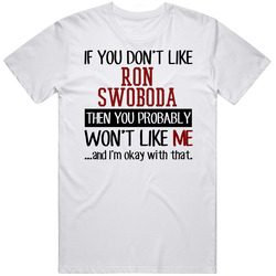 If You Don't Like Ron Swoboda Then You Won't Like Me Washington Baseball Fan T Shirt