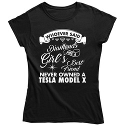 Tesla Model X Whoever Said Diamonds Are A Girls Best Friend Proud Car Owners Ladies T Shirt