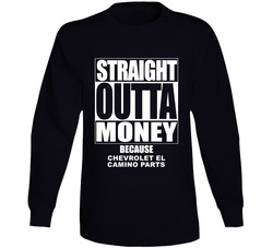Straight Outta Money Chevrolet El Camino Car Lover Enthusiast Long Sleeve T Shirt