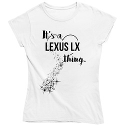 Lexus Lx Its A Thing Car Driving Enthusiast Ladies T Shirt