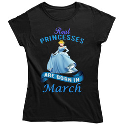 Real Princesses Are Born In March Cinderella Dark Ladies T Shirt