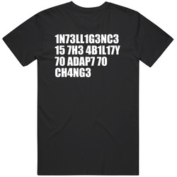 Intelligence Is The Ability To Adapt To Changes T Shirt
