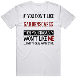 If You Don't Like Gardenscapes Then You Won't Like Me Video Game T Shirt