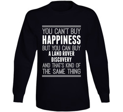 You Can't Buy Happiness Land Rover Discovery Car Lover Long Sleeve T Shirt