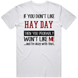 If You Don't Like Hay Day Then You Won't Like Me Video Game T Shirt