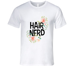 Flowers - Hair Nerd T Shirt