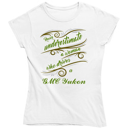 Never Underestimate Woman Who Drives Gmc Yukon Car Ladies T Shirt