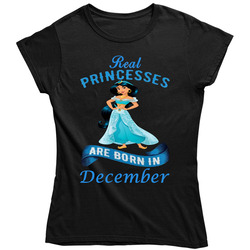 Real Princesses Are Born In December Jasmine Dark Ladies T Shirt